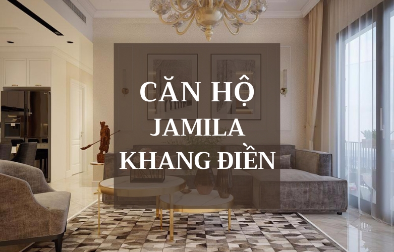 THIẾT KẾ VÀ THI CÔNG NỘI THẤT CĂN HỘ 3 PHÒNG NGỦ - JAMILA KHANG ĐIỀN QUẬN 9