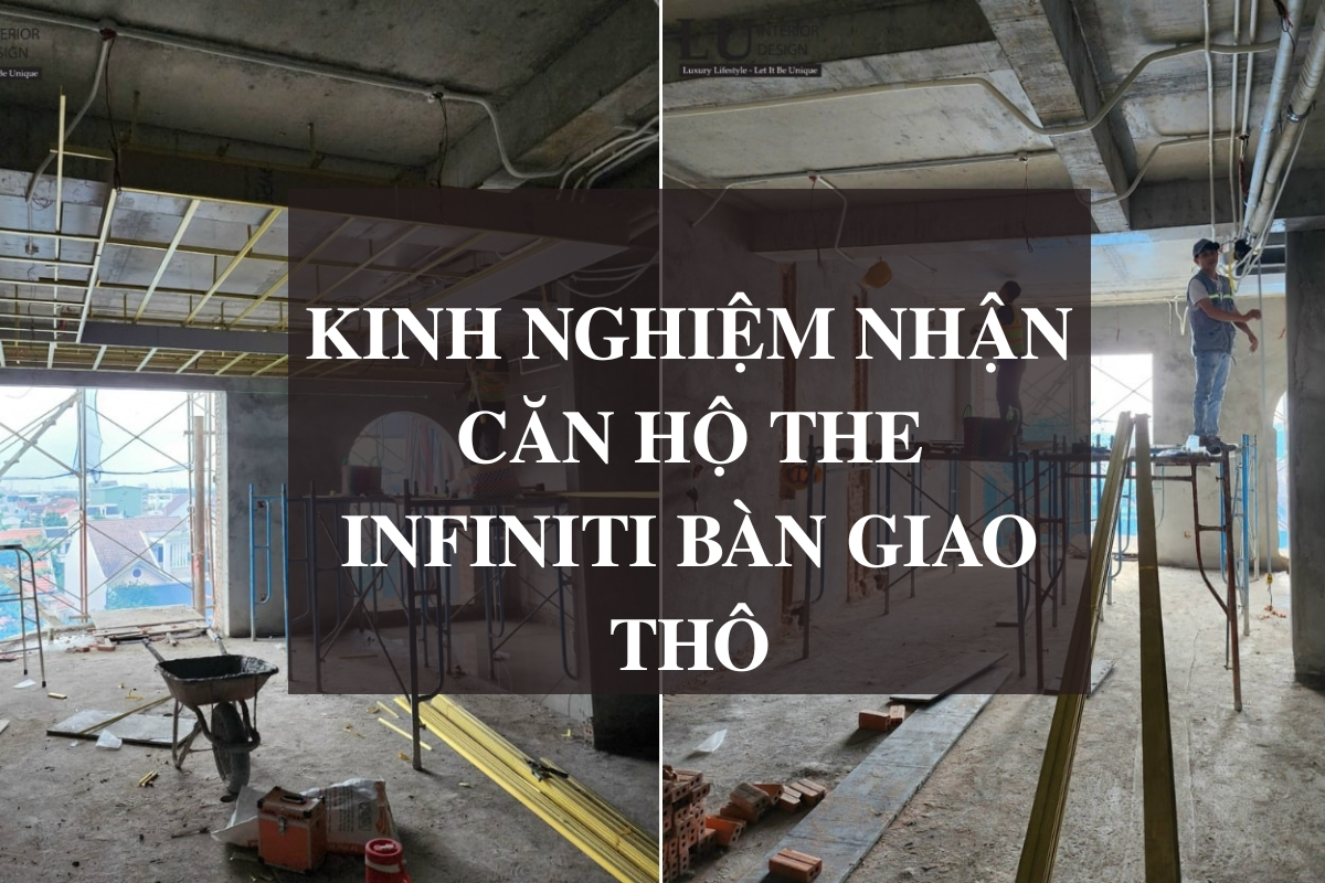 Kinh Nghiệm Nhận Căn Hộ The Infiniti Bàn Giao Thô