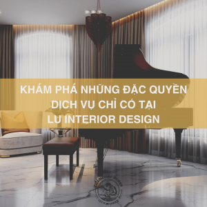 kham-pha-nhung-dac-quyen-dich-vu-chi-co-tai-lu-interior-design